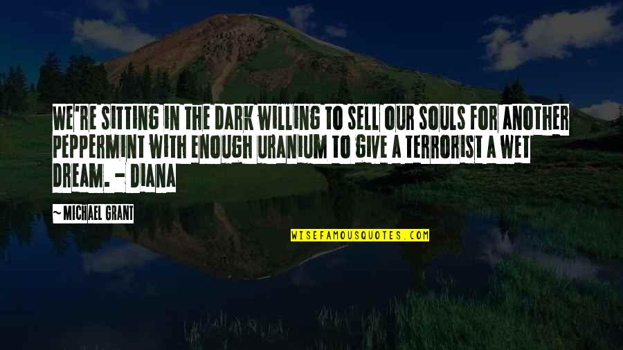 Sitting In The Dark Quotes By Michael Grant: We're sitting in the dark willing to sell