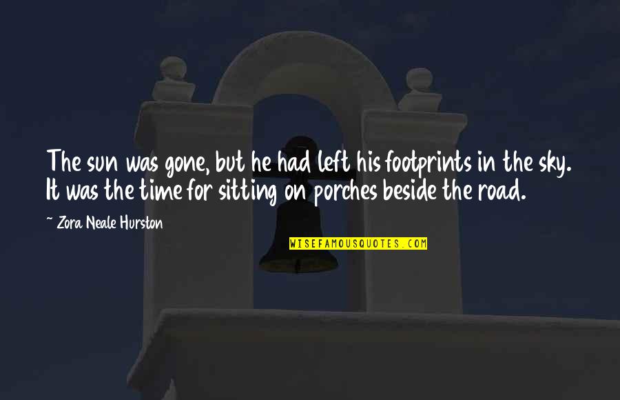 Sitting On Road Quotes By Zora Neale Hurston: The sun was gone, but he had left