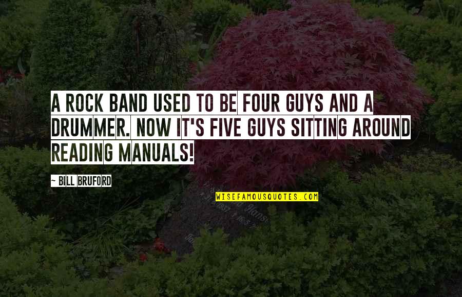 Sitting On Rock Quotes By Bill Bruford: A rock band used to be four guys