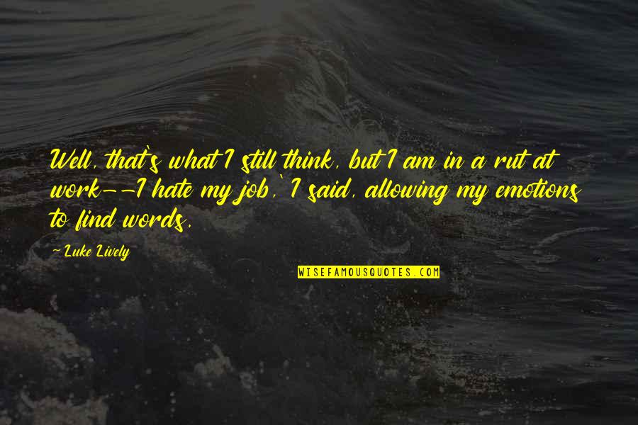 Sitting On Stairs Quotes By Luke Lively: Well, that's what I still think, but I