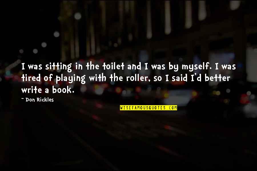 Sitting On The Toilet Quotes By Don Rickles: I was sitting in the toilet and I Sitting On The Toilet Quotes By Don Rickles: I was sitting in the toilet and I