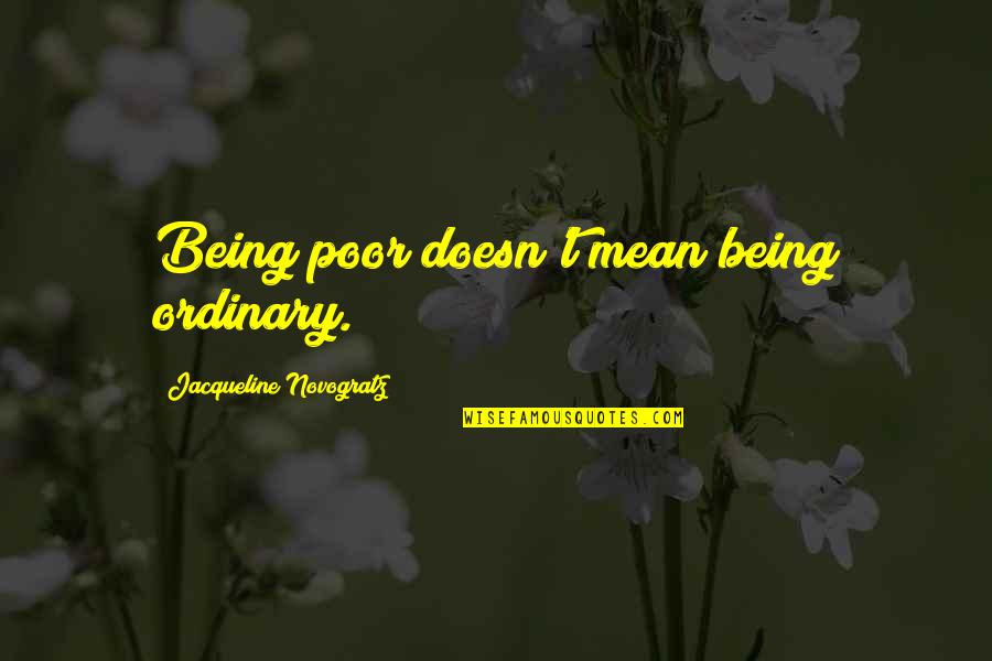 Sitting On Your Lap Quotes By Jacqueline Novogratz: Being poor doesn't mean being ordinary.