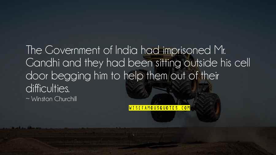 Sitting Outside Quotes By Winston Churchill: The Government of India had imprisoned Mr. Gandhi