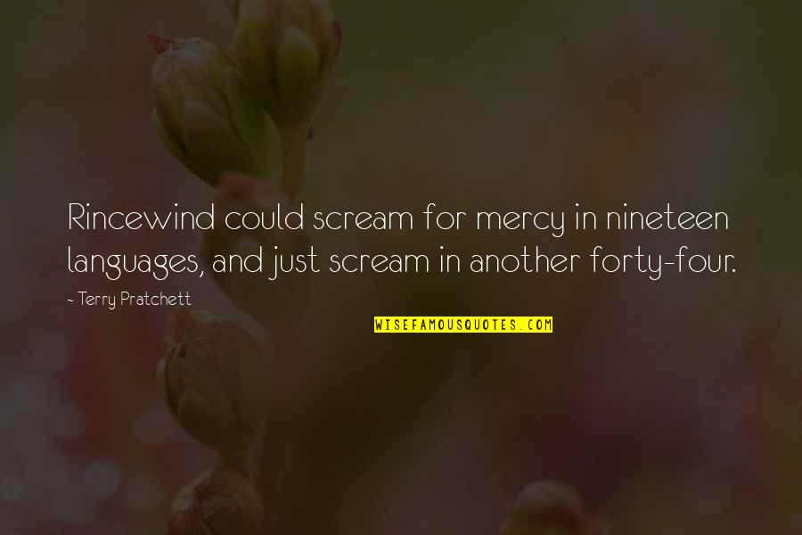 Sitting Quietly Quotes By Terry Pratchett: Rincewind could scream for mercy in nineteen languages,