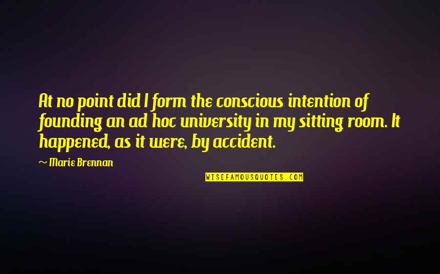 Sitting Room Quotes By Marie Brennan: At no point did I form the conscious
