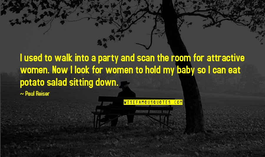 Sitting Room Quotes By Paul Reiser: I used to walk into a party and