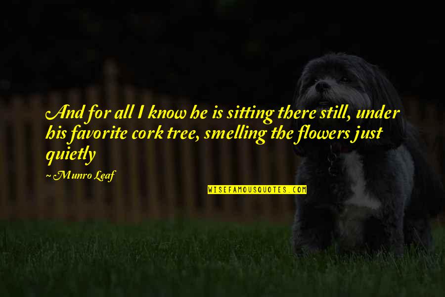 Sitting Still Quotes By Munro Leaf: And for all I know he is sitting