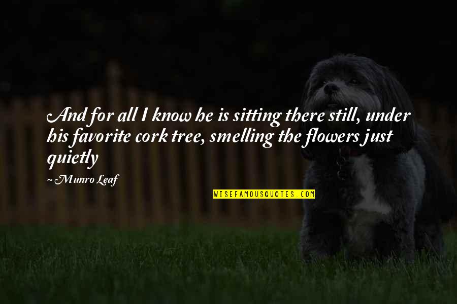 Sitting Under A Tree Quotes By Munro Leaf: And for all I know he is sitting