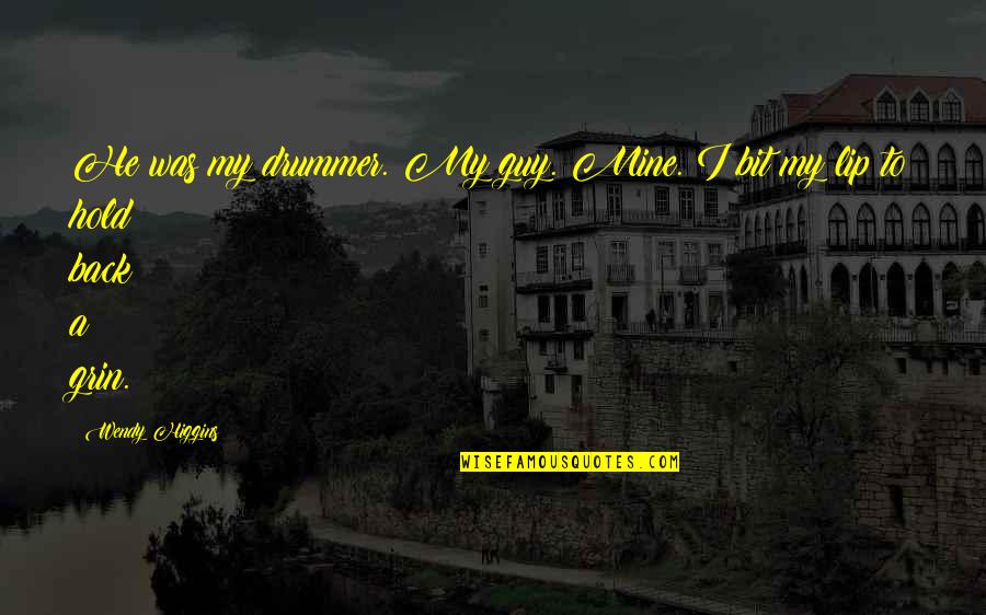 Sittipong Khamchan Quotes By Wendy Higgins: He was my drummer. My guy. Mine. I