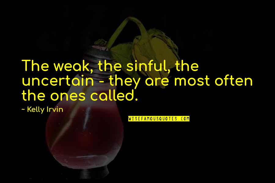 Sittkoff Quotes By Kelly Irvin: The weak, the sinful, the uncertain - they