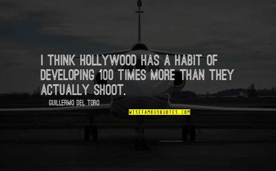 Sittnerhof Quotes By Guillermo Del Toro: I think Hollywood has a habit of developing Sittnerhof Quotes By Guillermo Del Toro: I think Hollywood has a habit of developing