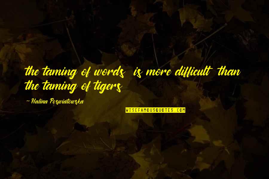 Situaciones Spanish For Mastery Quotes By Halina Poswiatowska: the taming of words is more difficult than Situaciones Spanish For Mastery Quotes By Halina Poswiatowska: the taming of words is more difficult than