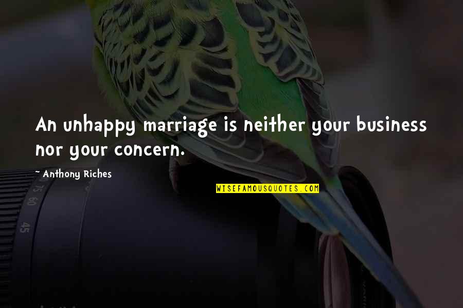 Situation Mike Sorrentino Quotes By Anthony Riches: An unhappy marriage is neither your business nor