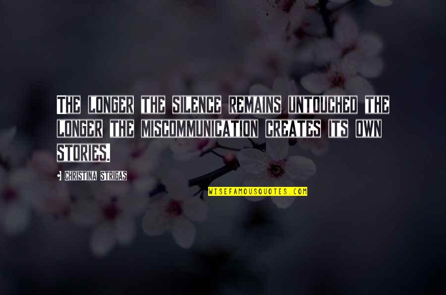 Situation Mike Sorrentino Quotes By Christina Strigas: The longer the silence remains untouched the longer