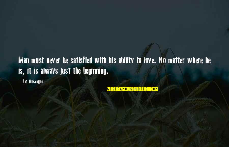 Situation Mike Sorrentino Quotes By Leo Buscaglia: Man must never be satisfied with his ability