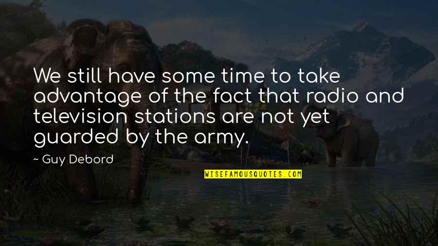 Situationist Guy Debord Quotes By Guy Debord: We still have some time to take advantage Situationist Guy Debord Quotes By Guy Debord: We still have some time to take advantage