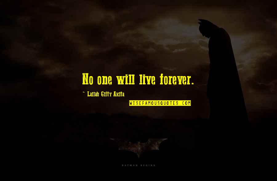 Situationists Detournement Quotes By Lailah Gifty Akita: No one will live forever. Situationists Detournement Quotes By Lailah Gifty Akita: No one will live forever.