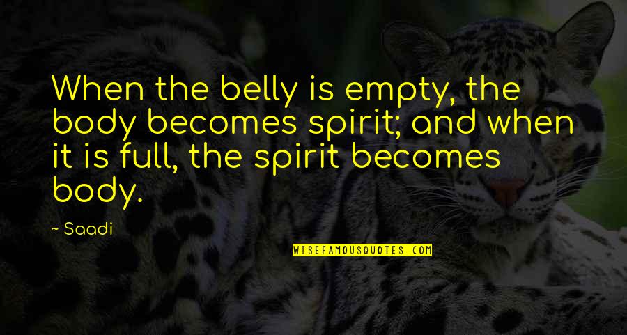Situationists Detournement Quotes By Saadi: When the belly is empty, the body becomes