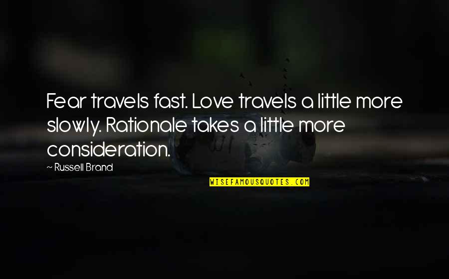 Situationists Quotes By Russell Brand: Fear travels fast. Love travels a little more