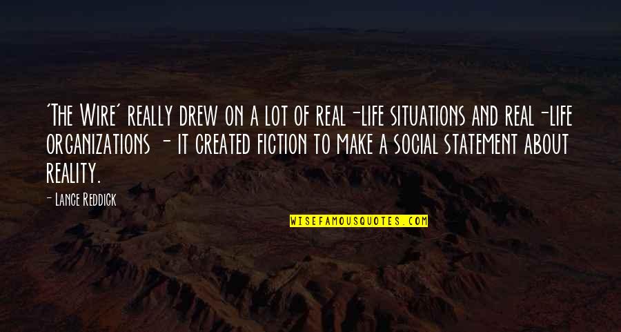 Situations Of Life Quotes By Lance Reddick: 'The Wire' really drew on a lot of Situations Of Life Quotes By Lance Reddick: 'The Wire' really drew on a lot of