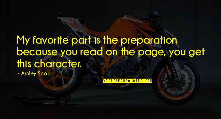 Situazionismo Quotes By Ashley Scott: My favorite part is the preparation because you Situazionismo Quotes By Ashley Scott: My favorite part is the preparation because you