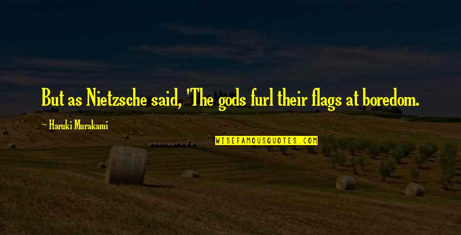Situs Download Quotes By Haruki Murakami: But as Nietzsche said, 'The gods furl their