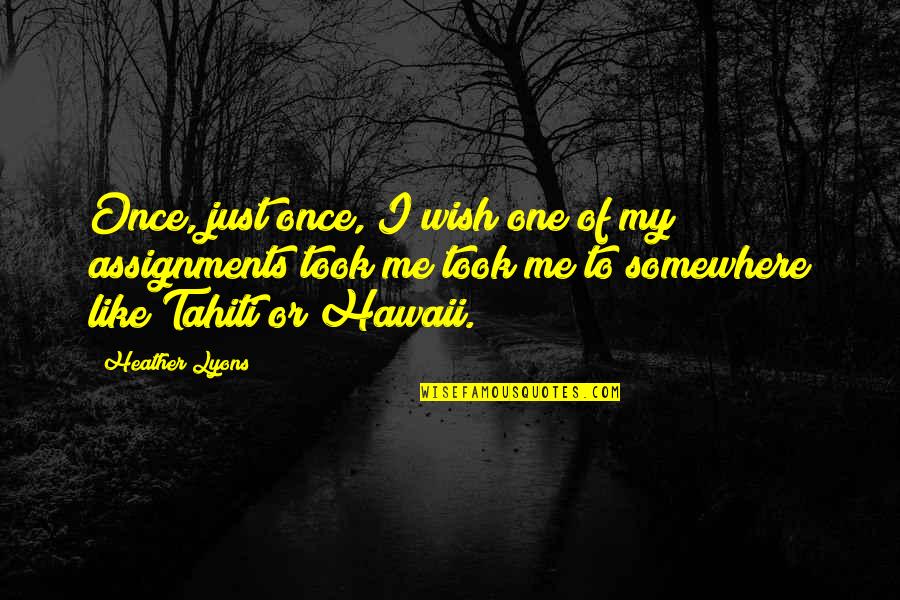 Sitzen Ige Quotes By Heather Lyons: Once, just once, I wish one of my