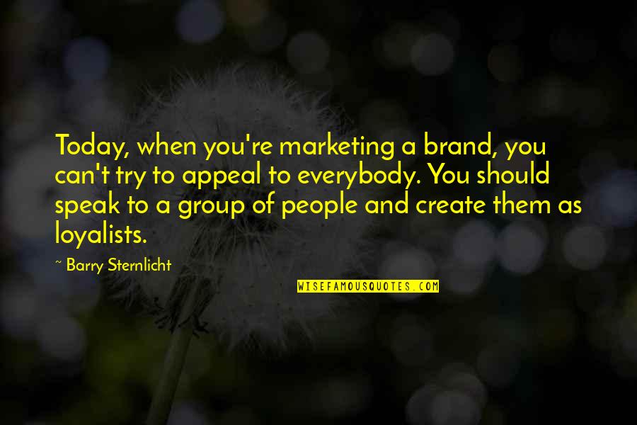 Sitzenlust Quotes By Barry Sternlicht: Today, when you're marketing a brand, you can't Sitzenlust Quotes By Barry Sternlicht: Today, when you're marketing a brand, you can't