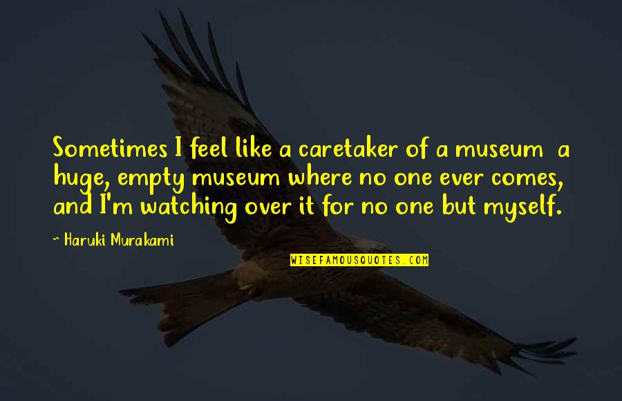 Siva Manasula Sakthi Movie Quotes By Haruki Murakami: Sometimes I feel like a caretaker of a