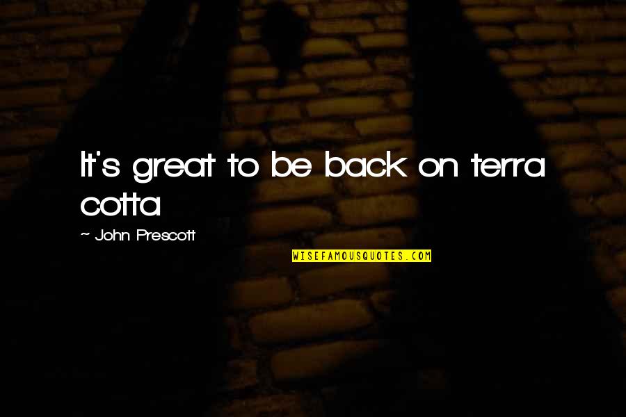 Siva Manasula Sakthi Pics With Quotes By John Prescott: It's great to be back on terra cotta