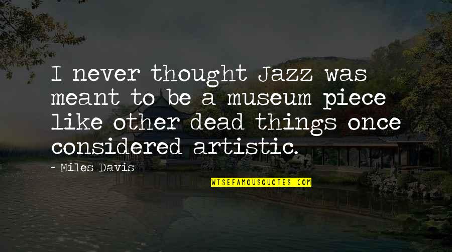 Siva Manasula Sakthi Pics With Quotes By Miles Davis: I never thought Jazz was meant to be
