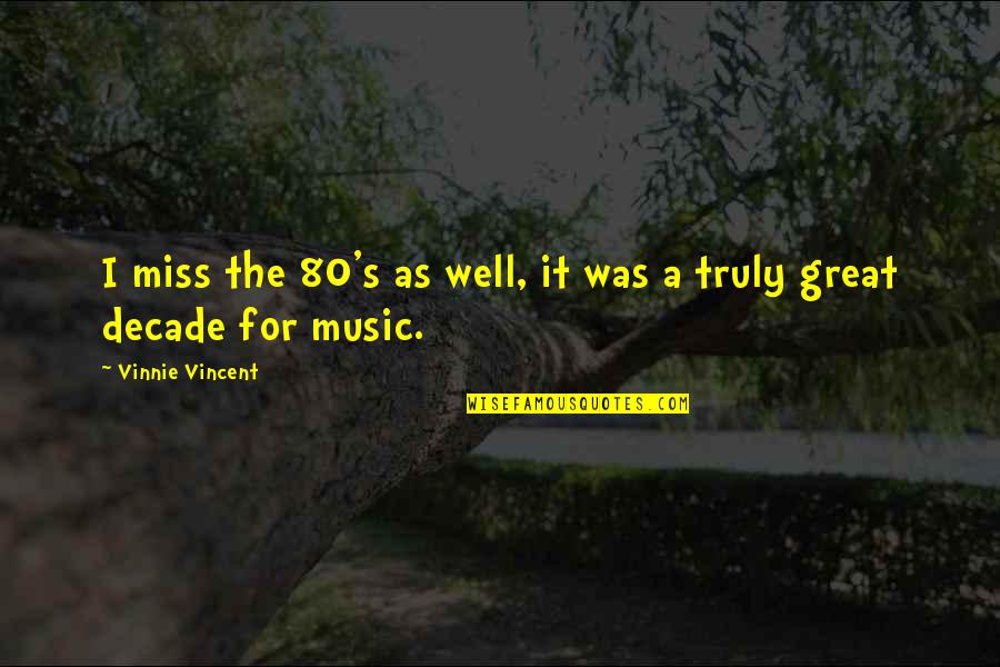 Sivagiri Pin Quotes By Vinnie Vincent: I miss the 80's as well, it was Sivagiri Pin Quotes By Vinnie Vincent: I miss the 80's as well, it was