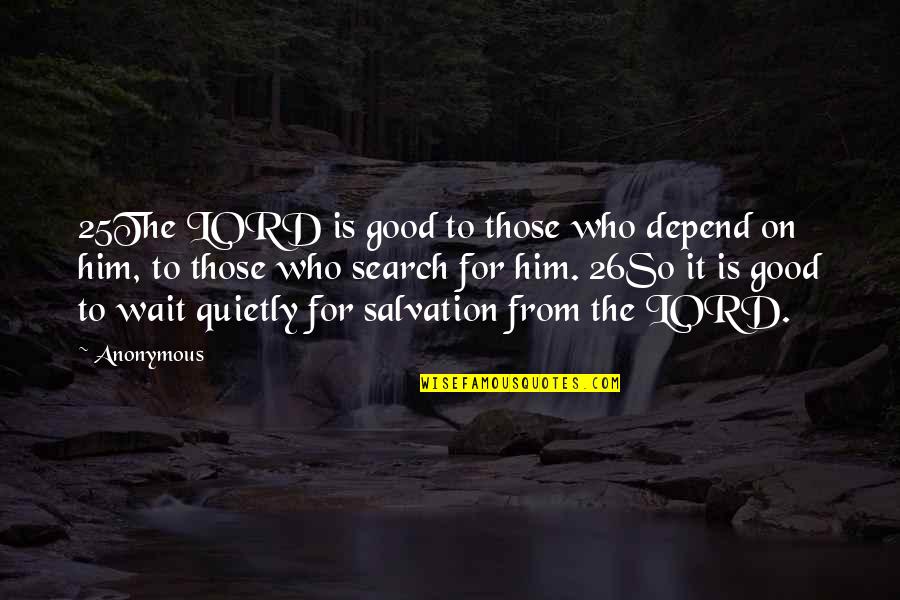 Sivakumar Carnatic Quotes By Anonymous: 25The LORD is good to those who depend