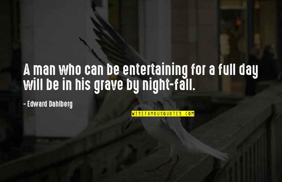 Sivakumar Carnatic Quotes By Edward Dahlberg: A man who can be entertaining for a