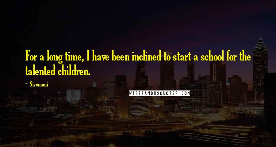 Sivamani quotes: For a long time, I have been inclined to start a school for the talented children.