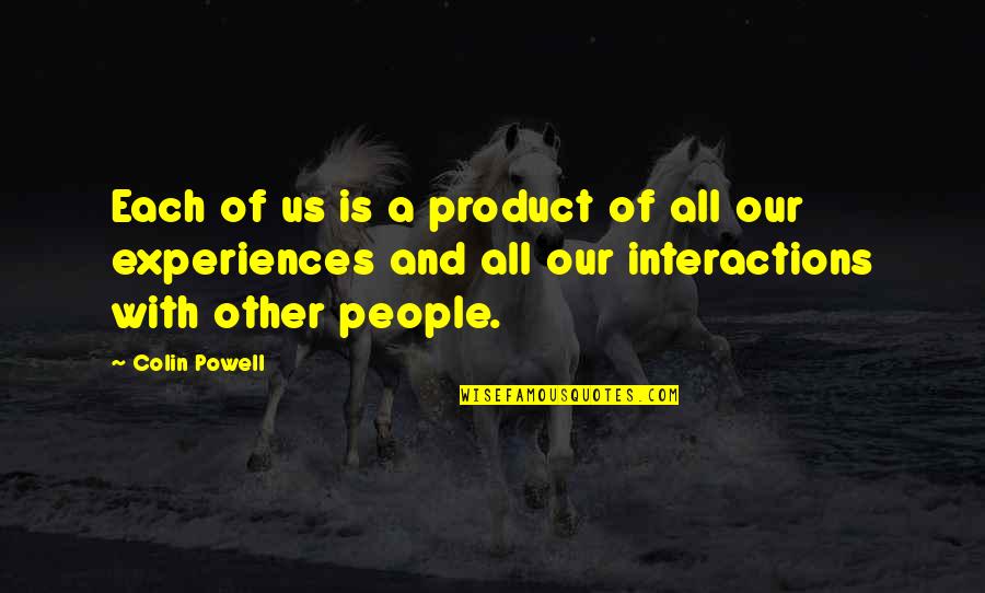 Sivaram Yamajala Quotes By Colin Powell: Each of us is a product of all