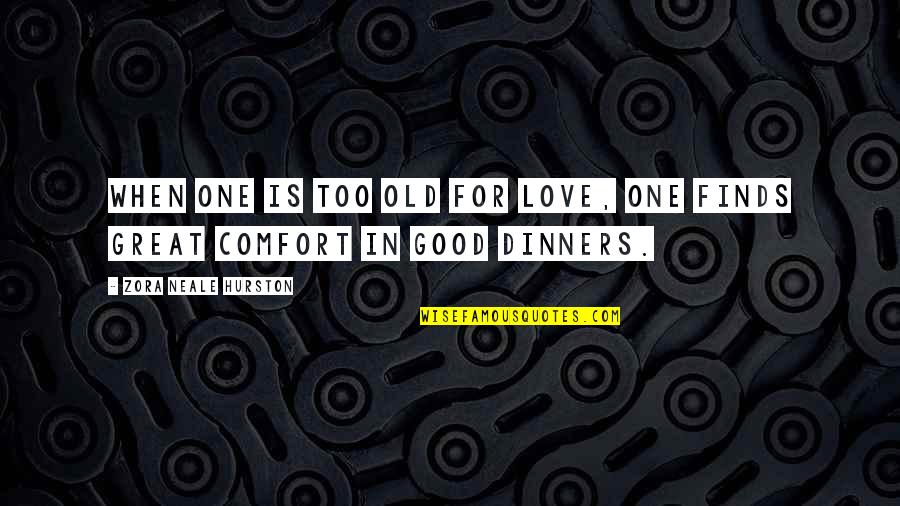 Sivero Frank Quotes By Zora Neale Hurston: When one is too old for love, one Sivero Frank Quotes By Zora Neale Hurston: When one is too old for love, one