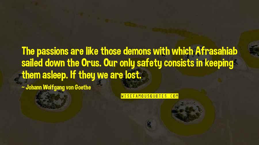 Sivert Macey Quotes By Johann Wolfgang Von Goethe: The passions are like those demons with which