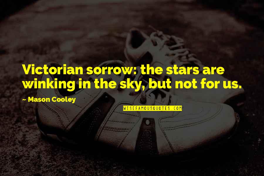 Sivertsen Family Crest Quotes By Mason Cooley: Victorian sorrow: the stars are winking in the