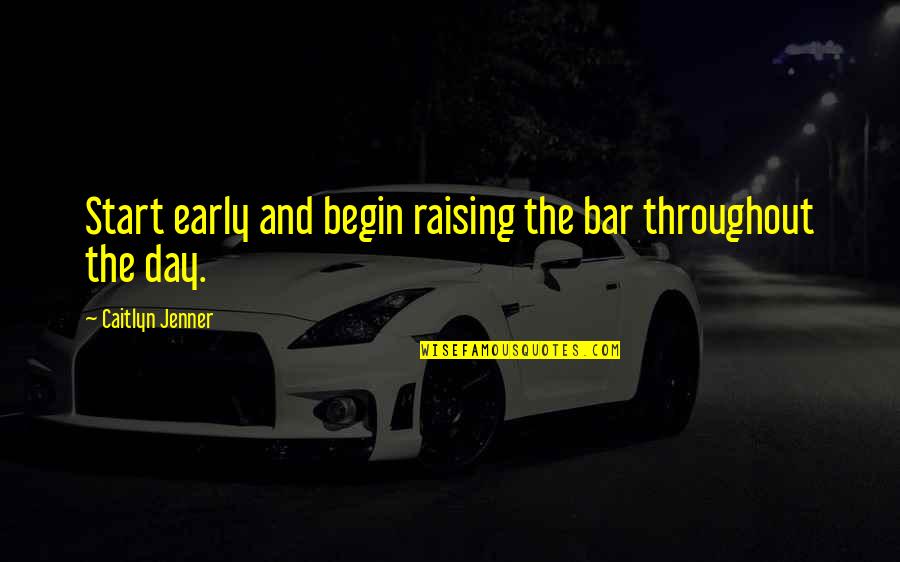 Sivertson Lake Quotes By Caitlyn Jenner: Start early and begin raising the bar throughout Sivertson Lake Quotes By Caitlyn Jenner: Start early and begin raising the bar throughout