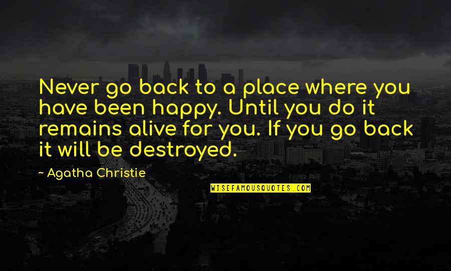 Sivillage Quotes By Agatha Christie: Never go back to a place where you Sivillage Quotes By Agatha Christie: Never go back to a place where you