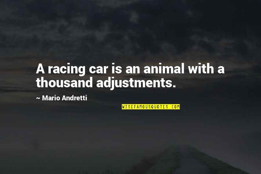 Sivimed Quotes By Mario Andretti: A racing car is an animal with a