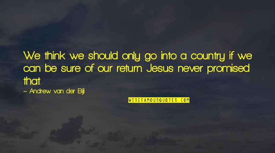 Sivori Soccer Quotes By Andrew Van Der Bijl: We think we should only go into a