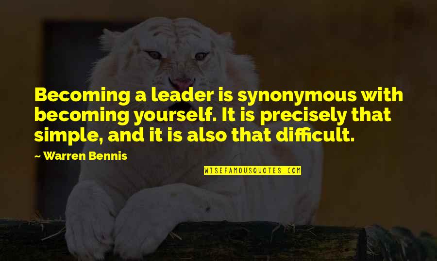 Sivunigunta Quotes By Warren Bennis: Becoming a leader is synonymous with becoming yourself.