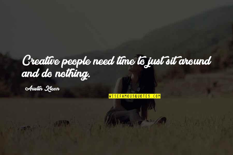 Siwek Hardware Quotes By Austin Kleon: Creative people need time to just sit around