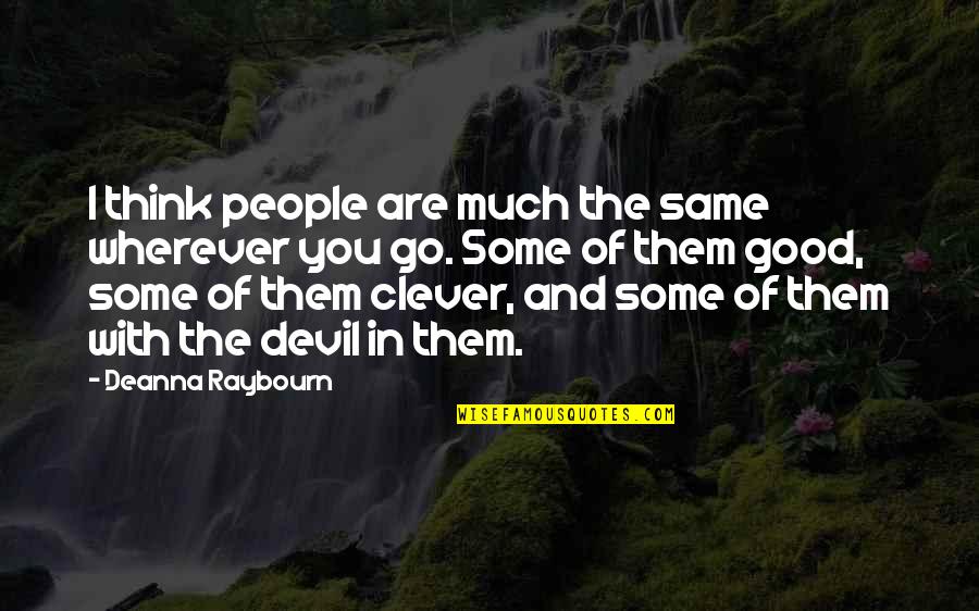 Six And Nine Quotes By Deanna Raybourn: I think people are much the same wherever
