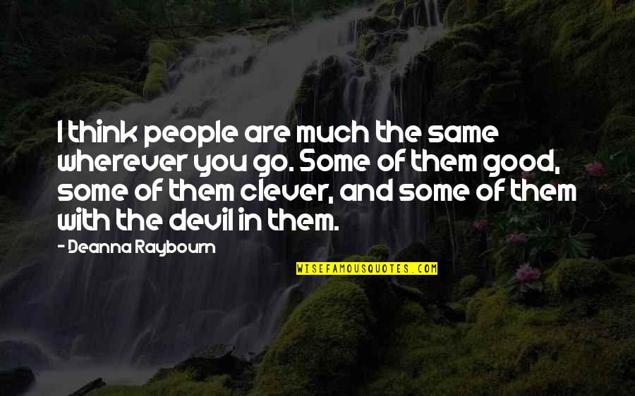 Six And Nine Quotes By Deanna Raybourn: I think people are much the same wherever Six And Nine Quotes By Deanna Raybourn: I think people are much the same wherever