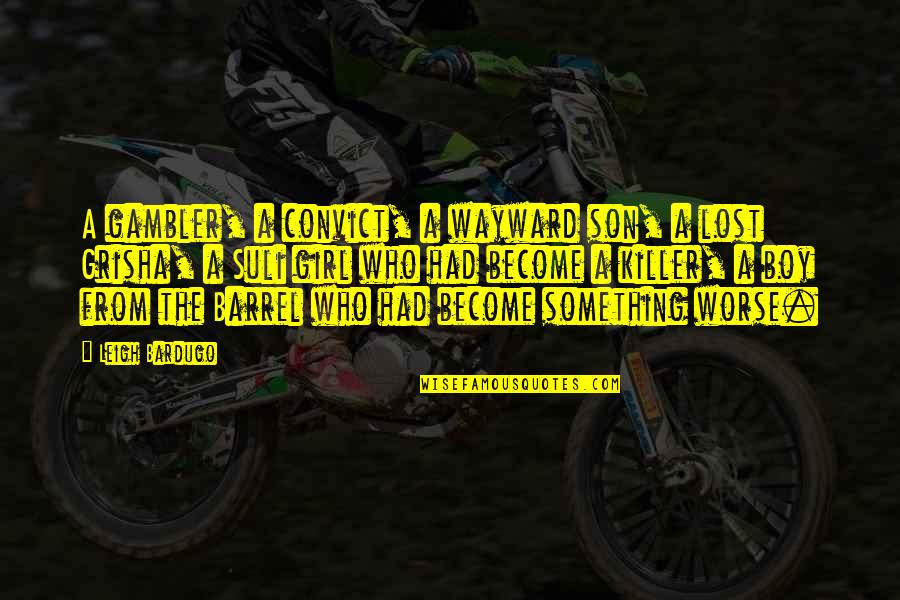 Six Crows Quotes By Leigh Bardugo: A gambler, a convict, a wayward son, a Six Crows Quotes By Leigh Bardugo: A gambler, a convict, a wayward son, a