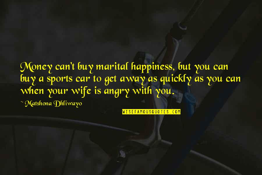 Six Degrees Of Separation Book Quotes By Matshona Dhliwayo: Money can't buy marital happiness, but you can