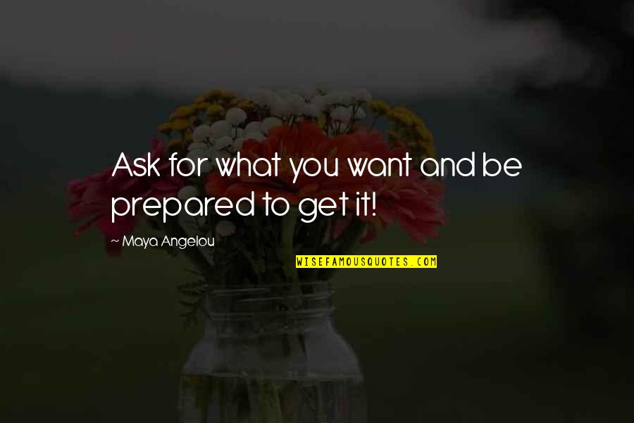 Six Degrees Of Separation Book Quotes By Maya Angelou: Ask for what you want and be prepared